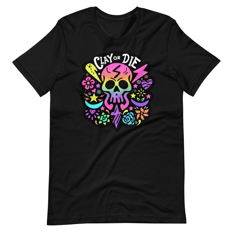 Clay or Die Unisex t-shirt